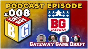 Read more about the article Ep 008 | BG Gateway – The Gateway Game Draft!